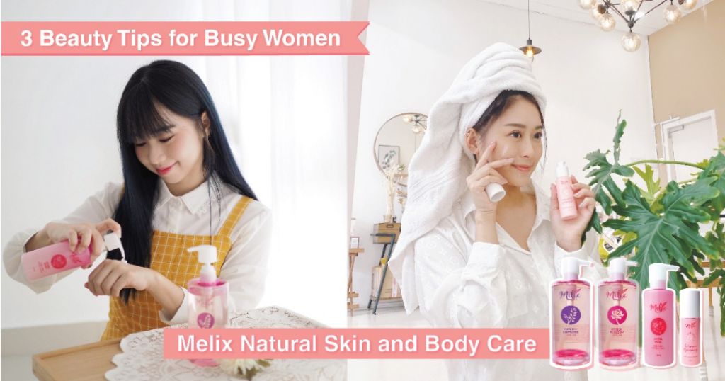 3 Beauty Tips for Busy Women | Melix Natural Skin and Body Care