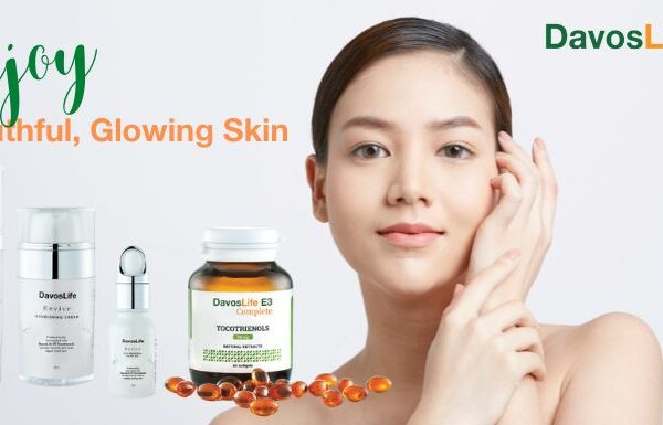 Get Youthful, Glowing Skin with DavosLife E3 Tocotrienols