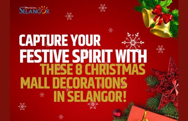 Capture Your Festive Spirit with These 8 Christmas Mall Decorations in Selangor