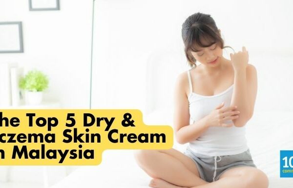 The Top 5 Dry & Eczema Skin Cream in Malaysia