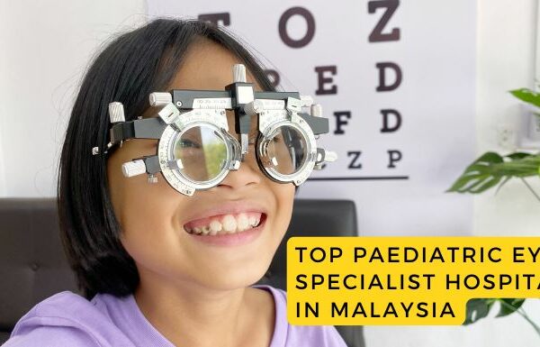 Top Paediatric Eye Specialist Hospitals in Malaysia