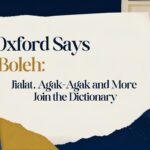 Oxford Says Boleh: Jialat, Agak-Agak and More Join the Dictionary