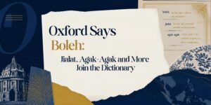 Oxford Says Boleh: Jialat, Agak-Agak and More Join the Dictionary